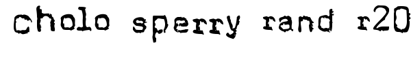 Cholo Sperry Rand R20 font preview